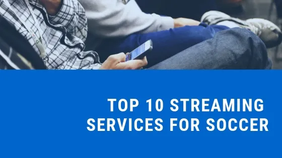 streaming services for watching soccer