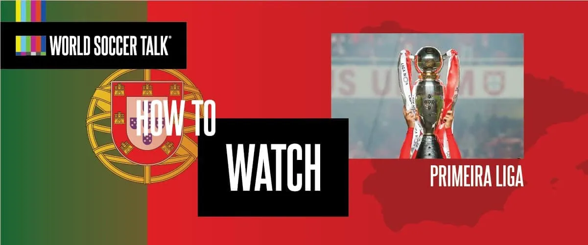 How to watch Primeira Liga on US TV