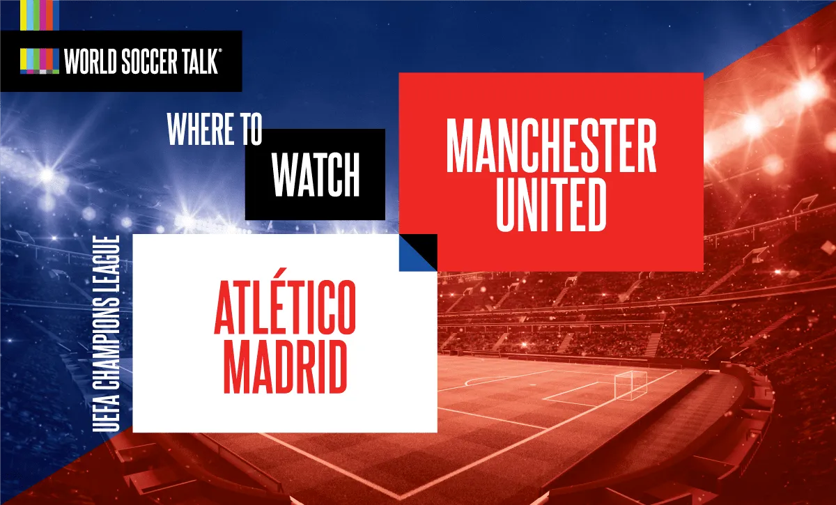 Where to watch Atletico Madrid vs. Manchester United