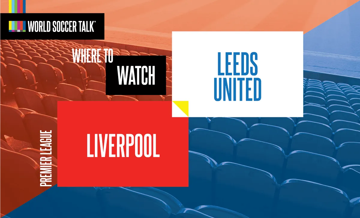 Where to watch Liverpool vs. Leeds on US TV