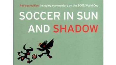 Soccer in Sun and Shadow by Eduardo Galeano: Book Review