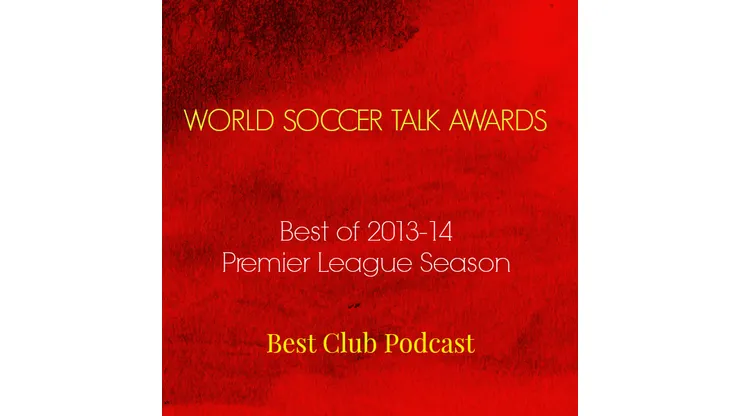 2014 World Soccer Talk Awards: Best Premier League Club Podcast