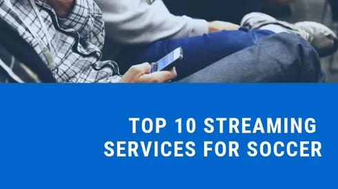 Top 10 streaming services for watching soccer