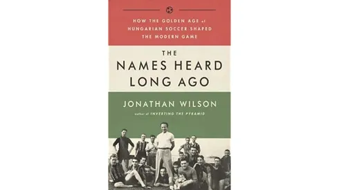 Jonathan Wilson tackles how Hungarian soccer shaped the modern game