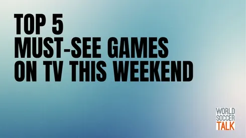 Top 5 must-see soccer games on TV this weekend; May 21, 2021