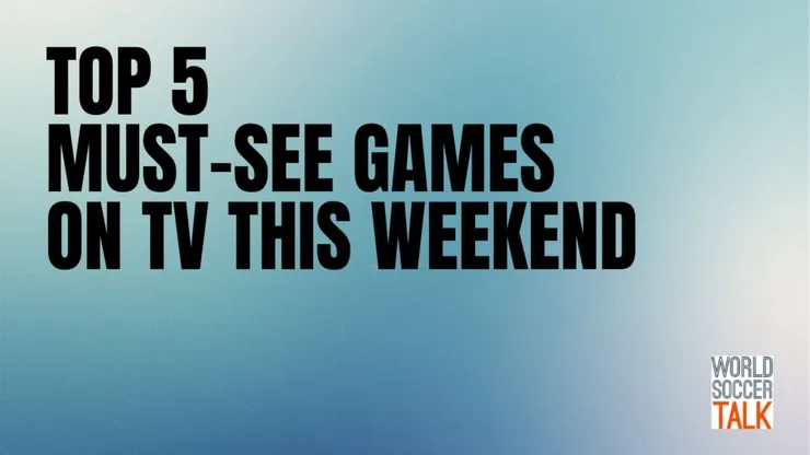 Top 5 must-see soccer games on TV this weekend; May 21, 2021
