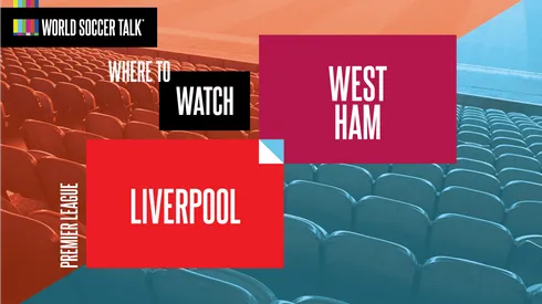 Where to find Liverpool vs. West Ham on US TV