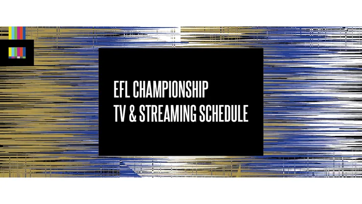 2026 EFL Championship TV & Streaming Schedule