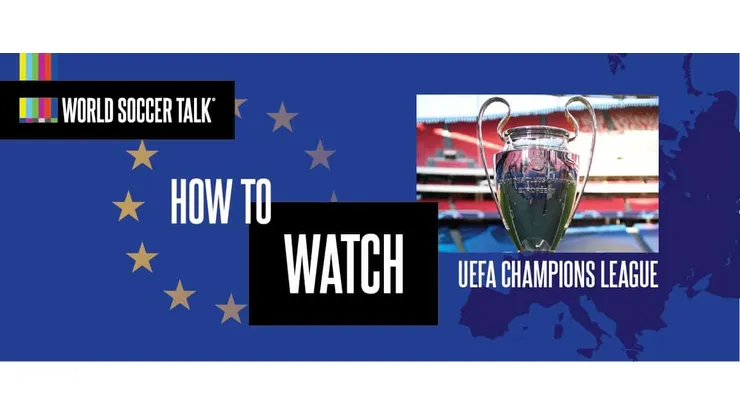 How to watch UEFA Champions League on US TV