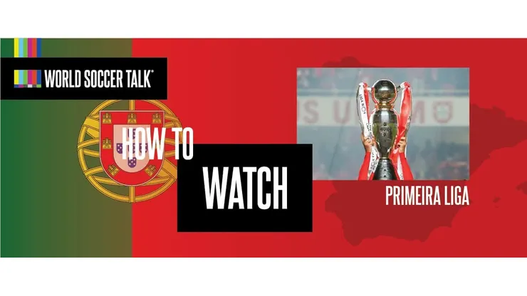 How to watch Primeira Liga on US TV