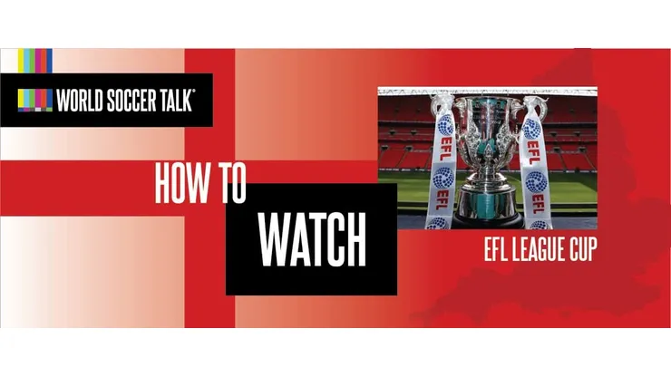 How to watch League Cup on US TV