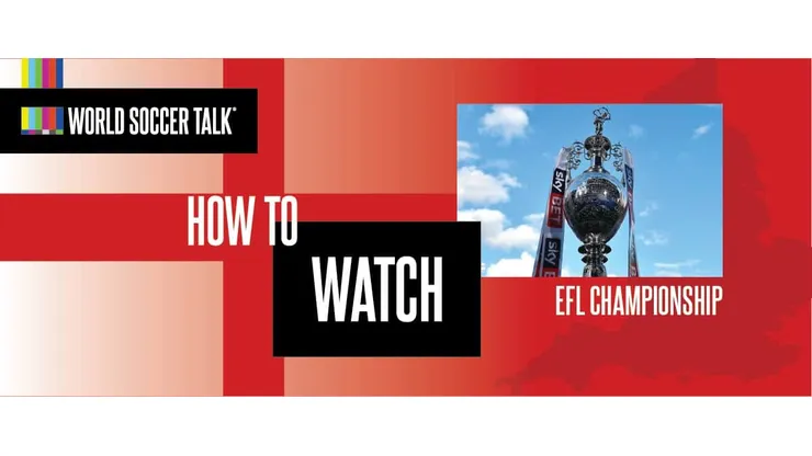 How to watch the EFL Championship: US TV and Streaming