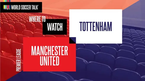 Where to find Man United vs. Spurs on US TV