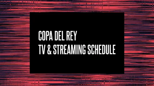 Copa del Rey 2026 TV Schedule USA