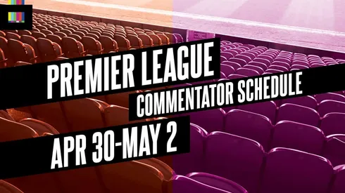 EPL Commentators on NBC: April 30 to May 2