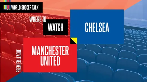 Where to find Man United vs. Chelsea on US TV