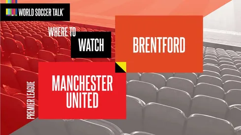Where to find Manchester United vs. Brentford on US TV