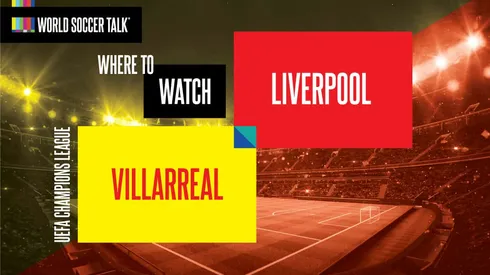 Where to find Villarreal vs. Liverpool on US TV