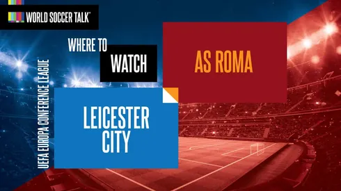 Where to find Leicester City vs. AS Roma on US TV