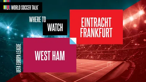 Where to find West Ham vs. Frankfurt on US TV