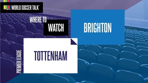 Where to find Tottenham vs Brighton on US TV