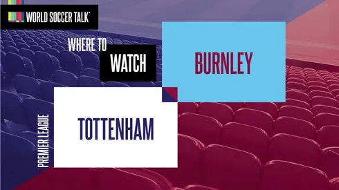 Where to find Spurs vs. Burnley on US TV