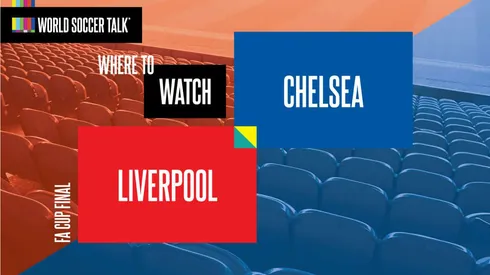 Where to find Liverpool vs. Chelsea FA Cup Final on TV