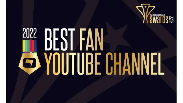 Best Fan YouTube Channel - 2022 World Soccer Talk Awards