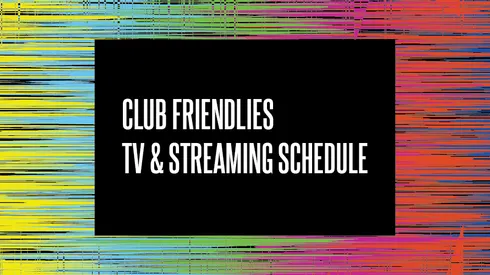 Club Friendlies 2026 TV Schedule USA