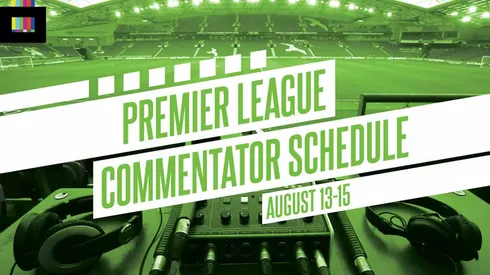 EPL commentators on NBC: August 13 to 15