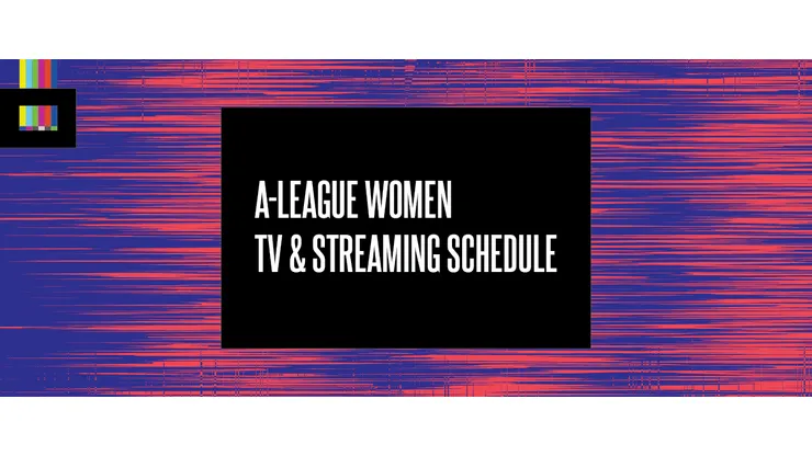 A-League Women TV Schedule and Streaming Links