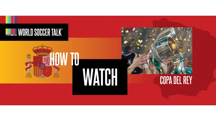 How to watch Copa del Rey on US TV