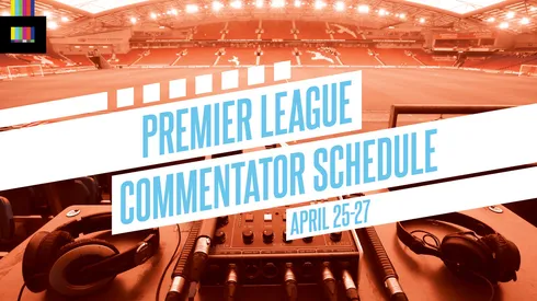 EPL commentators on NBC: April 25 to 27