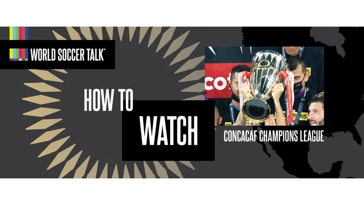 How to watch the CONCACAF Champions Cup on US TV