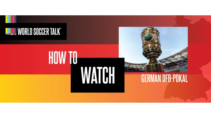How to watch DFB-Pokal on US TV