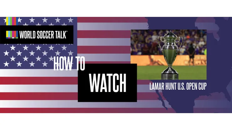 How to watch the US Open Cup on US TV