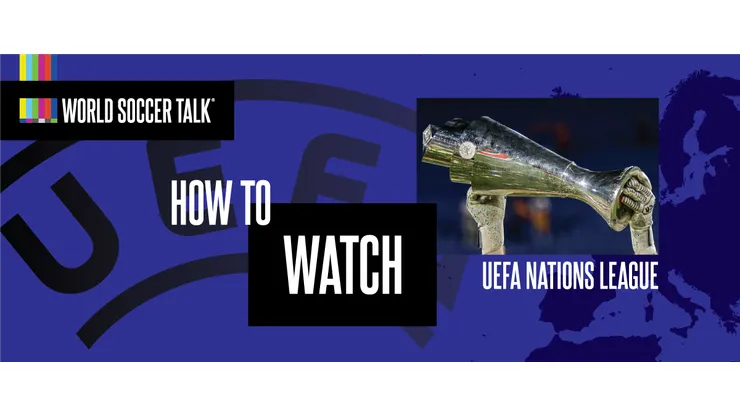 How to watch UEFA Nations League on US TV