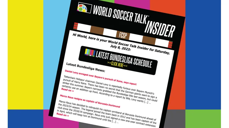 Get World Soccer Talk Insider, the soccer email newsletter