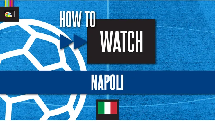 How to watch Napoli on US TV