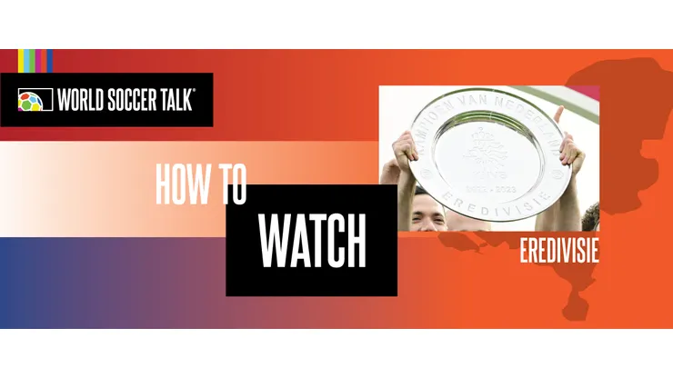 How to watch the Eredivisie on US TV