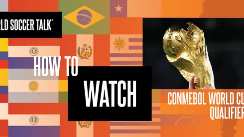How to watch CONMEBOL World Cup Qualifying