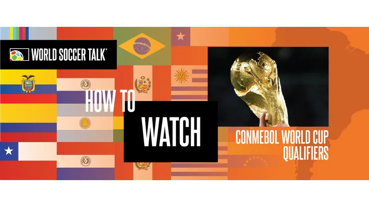How to watch CONMEBOL World Cup Qualifying